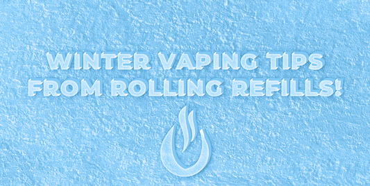 Winter Vaping Tips from Rolling Refills!
