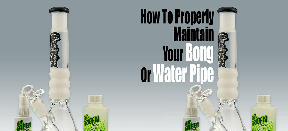 How To Properly Maintain Your Bong Or Waterpipe